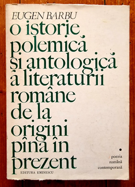 Eugen Barbu - O istorie polemica si antologica a literaturii romane de la origini pana in prezent