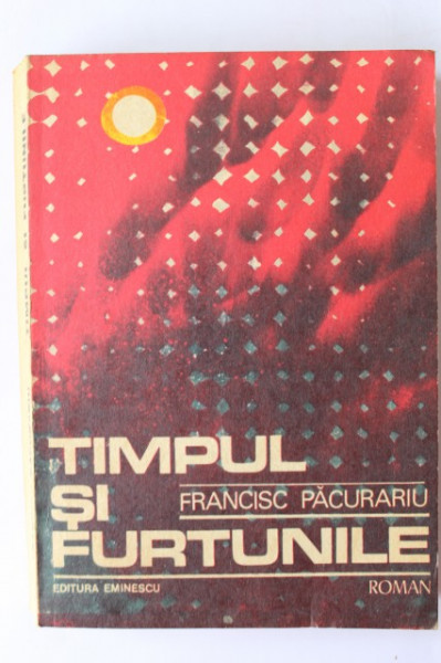 Francisc Pacurariu - Timpul si furtunile