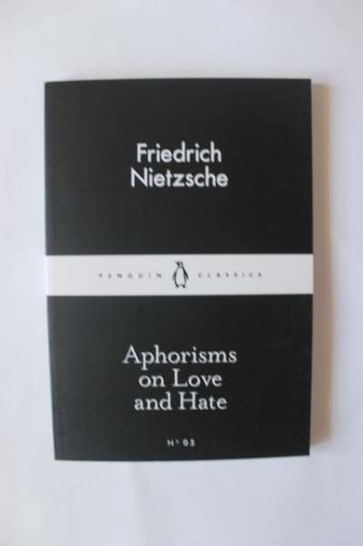 Friedrich Nietzsche - Aphorisms on Love and Hate