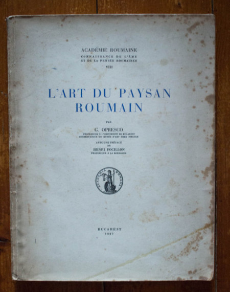 G. Opresco - L`Art du paysan Roumain (editie interbelica, in limba franceza)