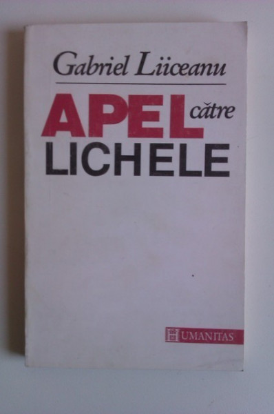 Gabriel Liiceanu - Apel catre lichele
