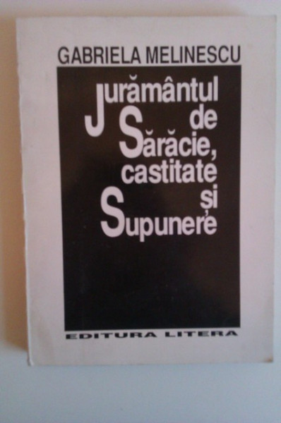 Gabriela Melinescu - Juramantul de saracie, castitate si supunere