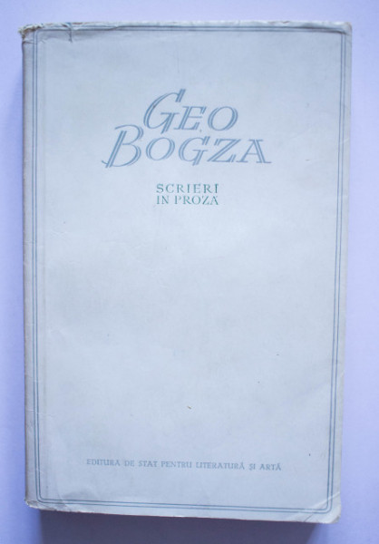 Geo Bogza - Scrieri in proza I