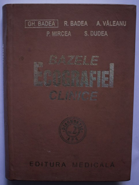 Gh. Badea, R. Badea, A. Valeanu, P. Mircea, S. Dudea - Bazele ecografiei clinice (editie hardcover)