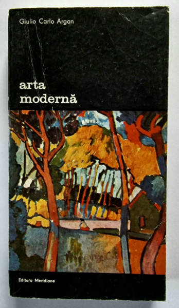 Giulio Carlo Argan - Arta moderna (1770-1970) (vol. I)