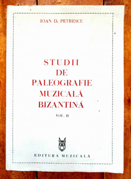 Ioan D. Petrescu - Studii de paleografie muzicala bizantina II (editie bilingva, romano-franceza)