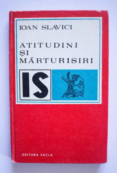Ioan Slavici - Atitudini si marturisiri (editie hardcover)