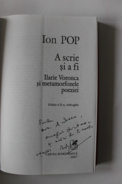 Ion Pop - A scrie si a fi. Ilarie Voronca si metamorfozele poeziei (cu autograf)