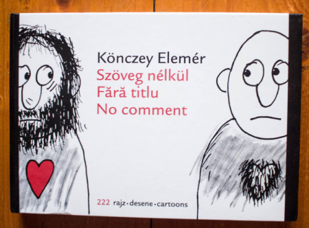 Konczey Elemer - Szoveg nelkul / Fara titlu / No comment. 222 rajz / desene / cartoons (editie hardcover, trilingva)