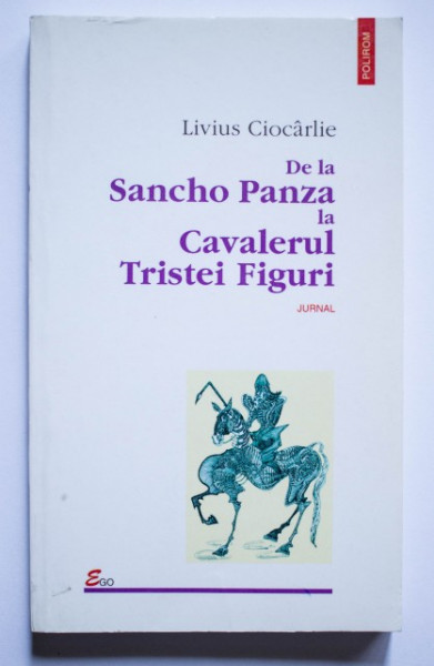 Livius Ciocarlie - De la Sancho Panza la Cavalerul Tristei Figuri
