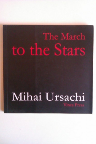 Mihai Ursachi - The March to the Stars (editie in limba engleza)