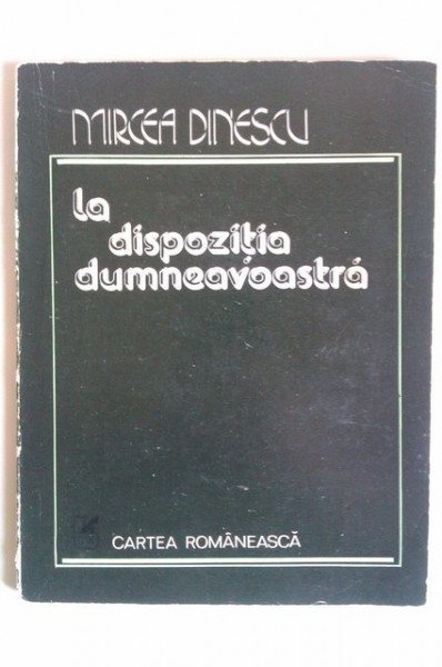 Mircea Dinescu - La dispozitia dumneavoastra