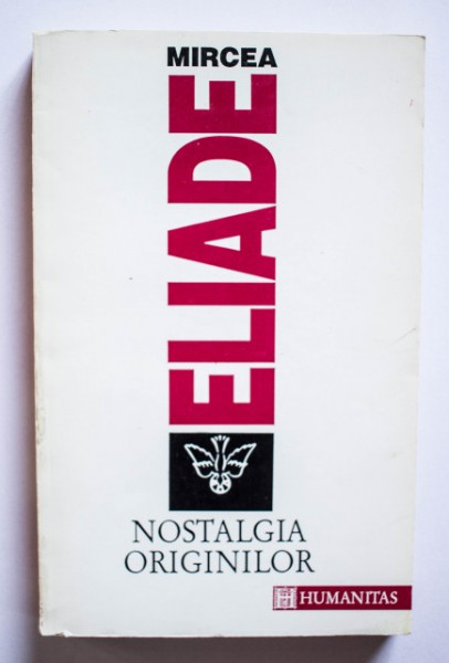 Mircea Eliade - Nostalgia originilor