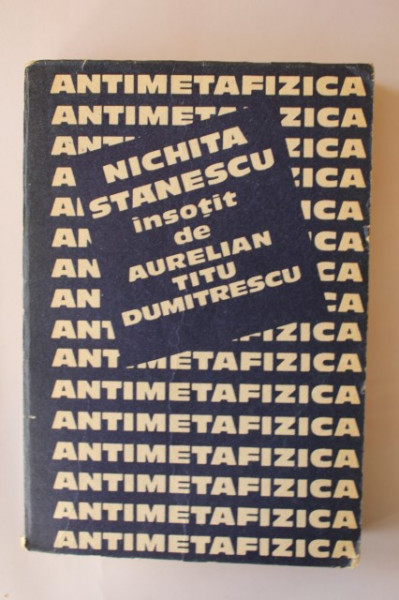 Nichita Stanescu, Aurelian Titu Dumitrescu - Antimetafizica