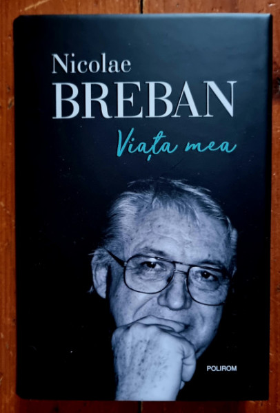 Nicolae Breban - Viata mea (editie hardcover)