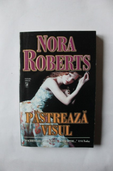 Nora Roberts - Pastreaza visul