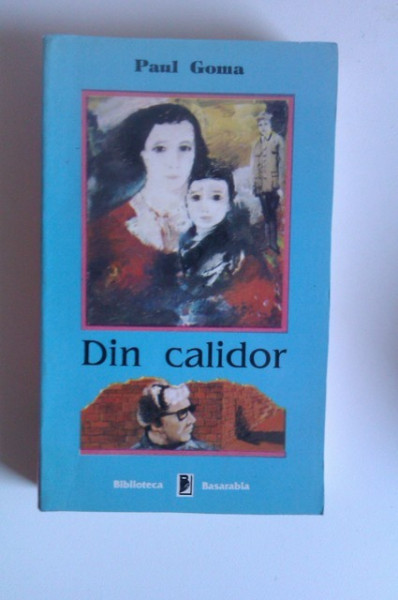 Paul Goma - Din Calidor