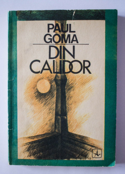 Paul Goma - Din Calidor