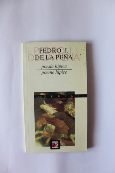 Pedro J. de la Pena - Poeme hipice/Poesia hipica (editie bilingva, romano-spaniola)