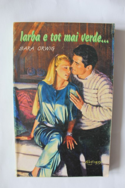 Sara Orwig - Iarba e tot mai verde...