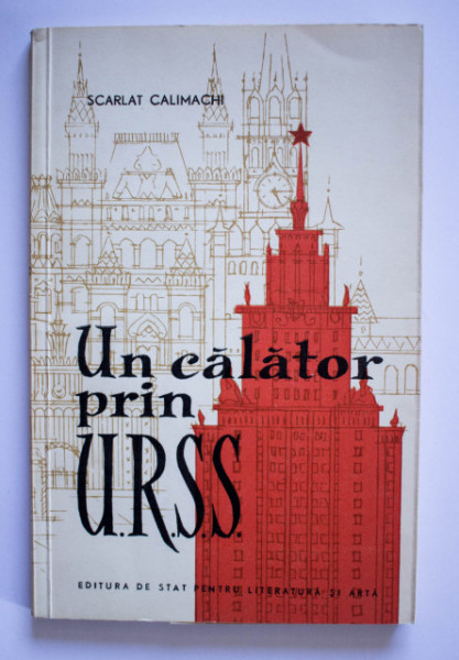 Scarlat Calimachi - Un calator prin U.R.S.S.