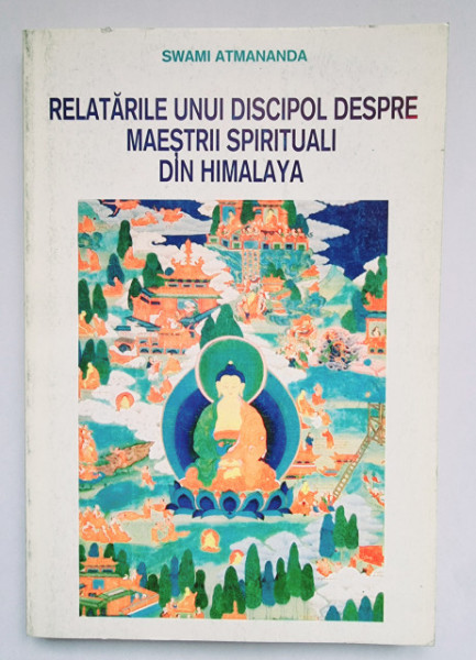 Swami Atmananda - Relatarile unui discipol despre maestrii spirituali din Himalaya