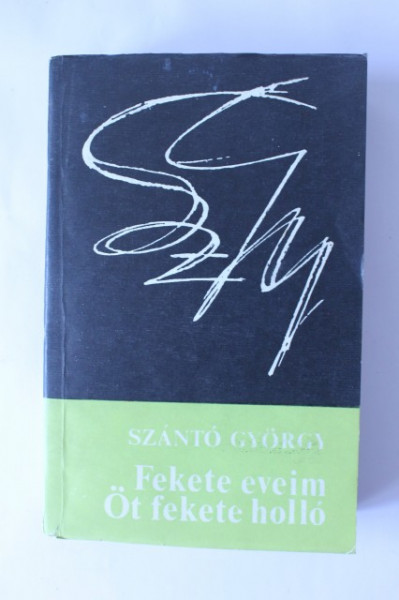 Szanto Gyorgy - Fekete eveim Ot fekete hollo