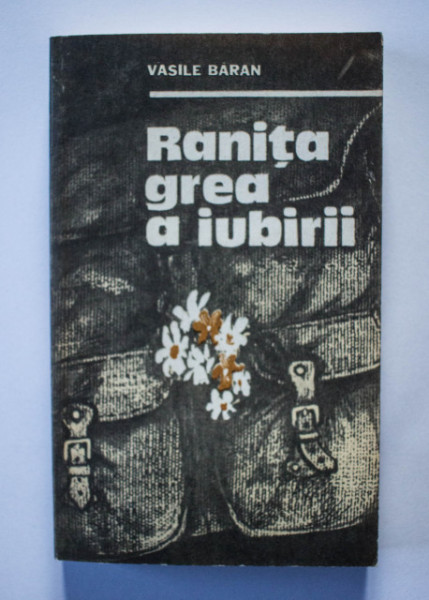 Vasile Baran - Ranita grea a iubirii