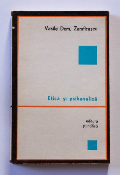 Vasile Dem. Zamfirescu - Etica si psihanaliza