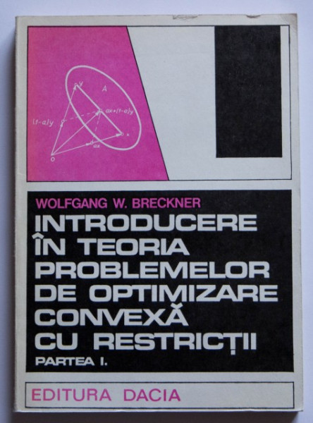 Wolfgang W. Breckner - Introducere in teoria problemelor de optimizare convexa cu restrictii (partea I)