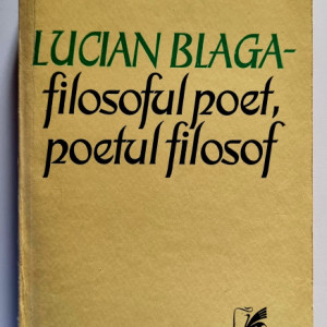 Alexandru Tanase - Lucian Blaga - filosoful poet, poetul filosof