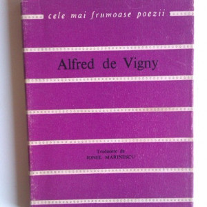 Alfred de Vigny - Versuri alese. Cele mai frumoase poezii