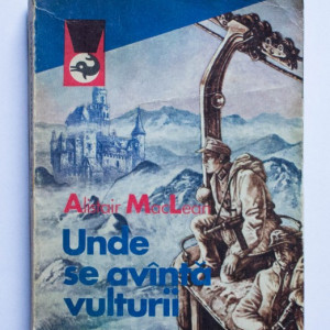 Alistair MacLean - Unde se avanta vulturii