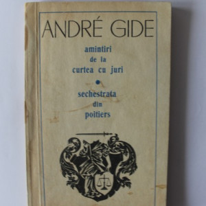 Andre Gide - Amintiri de la curtea cu juri. Sechestrata din Poitiers