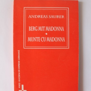 Andreas Saurer - Berg mit Madonna / Munte cu Madonna (editie bilingva, romano-germana)