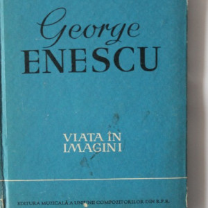 Andrei Tudor - George Enescu. Viata in imagini (editie hardcover)