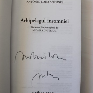 Antonio Lobo Antunes - Arhipelagul insomniei (cu autograf)