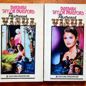Barbara Taylor Bradford - Pastreaza visul (2 vol.)