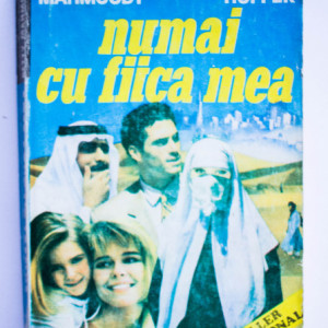 Betty Mahmoody, William Hoffer - Numai cu fiica mea