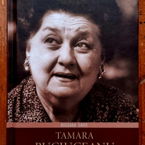 Bogdana Darie - Tamara Buciuceanu. O viata inchinata scenei (editie hardcover)