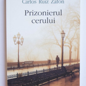 Carlos Ruiz Zafon - Prizonierul cerului