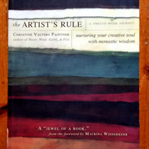 Christine Valters Paintner - The Artist`s Rule