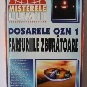 Colectia Misterele luminii - Dosarele OZN 1 - Farfuriile zburatoare