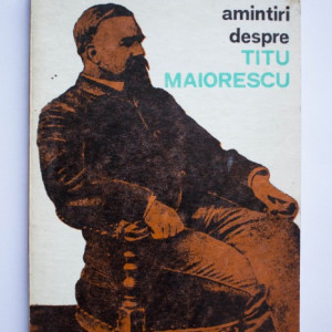 Colectiv autori - Amintiri despre Titu Maiorescu
