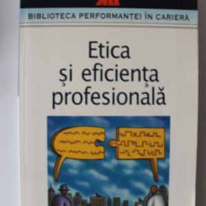 Colectiv autori - Etica si eficienta profesionala