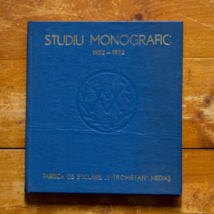 Colectiv autori - Fabrica de sticlarie ”Vitrometan” Medias - Studiu monografic: 1922-1982 (editie hardcover)