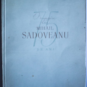 Colectiv autori - Omagiu lui Mihail Sadoveanu. 75 de ani.