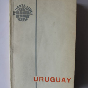 Colectiv autori - Uruguay (pe harta lumii)