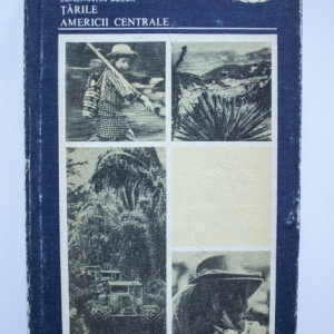 Constantin Bucur - Tarile Americii Centrale (editie hardcover)