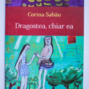 Corina Sabau - Dragostea, chiar ea